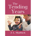 The Tending Years: Understanding Your Child's Earliest Rituals - Paperback