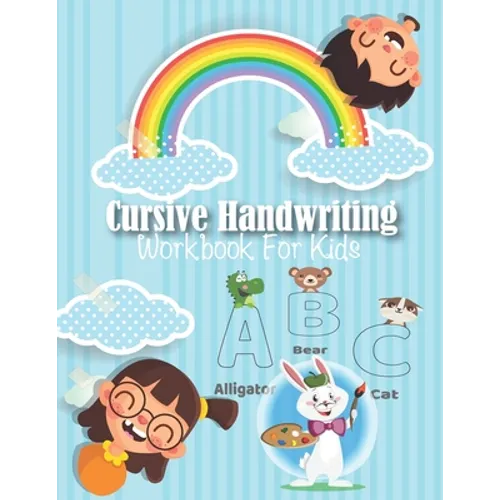 Cursive Handwriting Workbook For Kids: My First Learn to Write Workbook, Workbook for Preschool, Kindergarten, and Kids Ages 3-5 Trace Letters: Alphab - Paperback