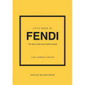 Little Book of Fendi: The Story of the Iconic Fashion Brand - Hardcover