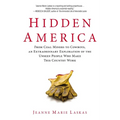 Hidden America: From Coal Miners to Cowboys, an Extraordinary Exploration of the Unseen People Who Make This Country Work - Paperback