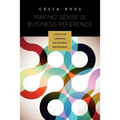 Making Sense of Business Reference: A Guide for Librarians and Research Professionals - Paperback