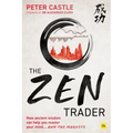 The Zen Trader: How Ancient Wisdom Can Help You Master Your Mind...and the Markets - Paperback