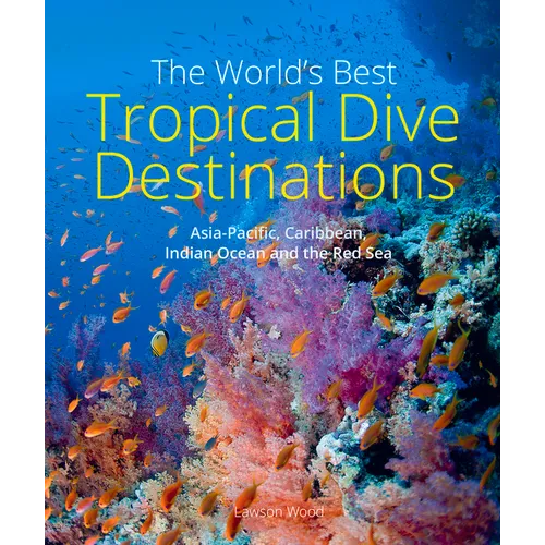 The World's Best Tropical Dive Destinations - Paperback