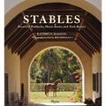 Stables: Beautiful Paddocks, Horse Barns, and Tack Rooms - Hardcover