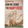 How We Found the Mary Rose - Paperback