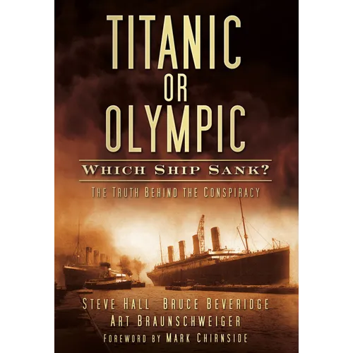 Titanic or Olympic: Which Ship Sank?: The Truth Behind the Conspiracy - Paperback