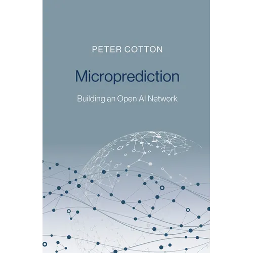 Microprediction: Building an Open AI Network - Hardcover