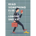 Read Something Else: Collected & Dubious Wit & Wisdom of Lemony Snicket - Hardcover