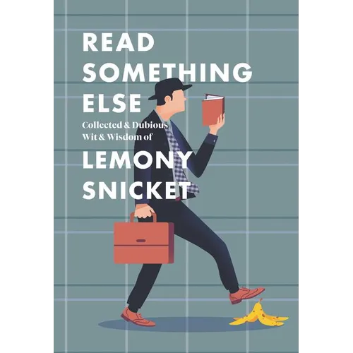 Read Something Else: Collected & Dubious Wit & Wisdom of Lemony Snicket - Hardcover