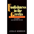 Foolishness to the Greeks: The Gospel and Western Culture - Paperback