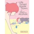 A Life Turned Upside Down: My Dad's an Alcoholic - Paperback