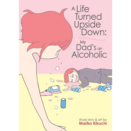 A Life Turned Upside Down: My Dad's an Alcoholic - Paperback