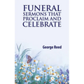 Funeral Sermons that Proclaim and Celebrate - Paperback