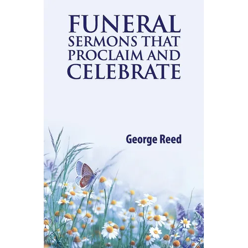 Funeral Sermons that Proclaim and Celebrate - Paperback