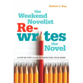 The Weekend Novelist Rewrites the Novel: A Step-by-Step Guide to Perfecting Your Work - Paperback