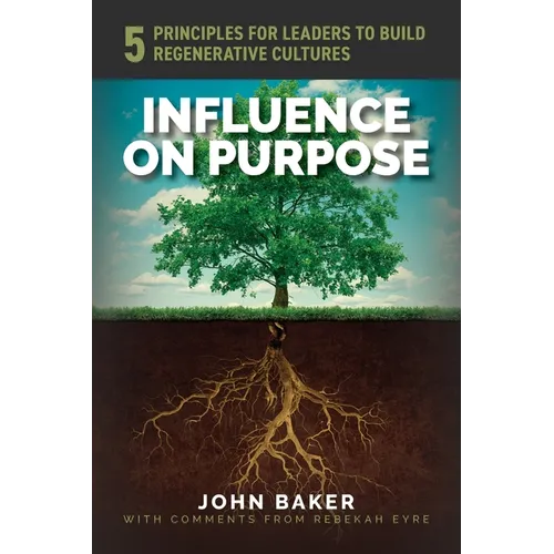 Influence On Purpose: 5 Principles for Leaders to Build Regenerative Cultures - Paperback