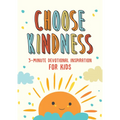 Choose Kindness: 3-Minute Devotional Inspiration for Kids - Paperback
