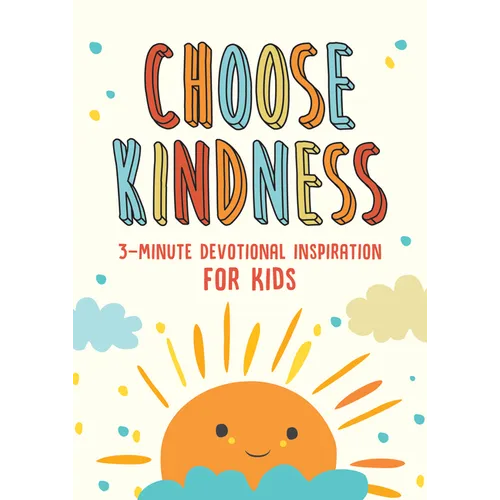 Choose Kindness: 3-Minute Devotional Inspiration for Kids - Paperback