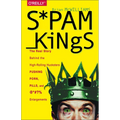 Spam Kings: The Real Story Behind the High-Rolling Hucksters Pushing Porn, Pills, and %*@)# Enlargements - Paperback