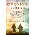 Opening Doors: The Unlikely Alliance Between the Irish and the Jews in America - Hardcover