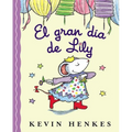 El Gran Día de Lily: Lily's Big Day (Spanish Edition) = Lilly's Big Day - Hardcover