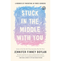 Stuck in the Middle with You: A Memoir of Parenting in Three Genders - Paperback