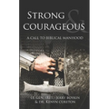 Strong and Courageous: A Call to Biblical Manhood - Paperback