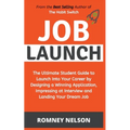 Job Launch - The ultimate student guide to launch into your career by designing a winning application, impressing at interview and landing your dream - Paperback