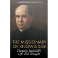The Missionary of Knowledge: Hastings Rashdall's Life and Thought - Paperback