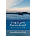 If Yes is the Answer, What is the Question? Eight Existential Issues of Faith - Paperback