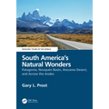 South America's Natural Wonders: Patagonia, Neuquén Basin, Atacama Desert, and Across the Andes - Paperback