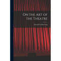 On the Art of the Theatre - Paperback