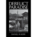 Derelict Paradise: Homelessness and Urban Development in Cleveland, Ohio - Paperback