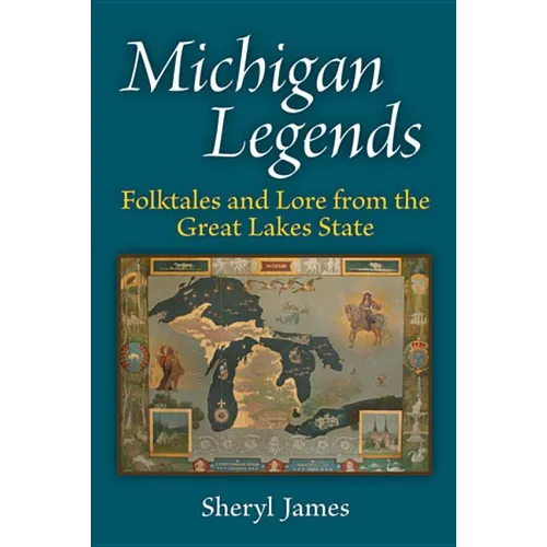 Michigan Legends: Folktales and Lore from the Great Lakes State - Paperback
