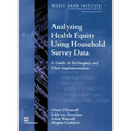 Analyzing Health Equity Using Household Survey Data: A Guide to Techniques and their Implementation - Paperback