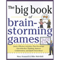 Big Book of Brainstorming Games: Quick, Effective Activities That Encourage Out-Of-The-Box Thinking, Improve Collaboration, and Spark Great Ideas! - Paperback