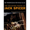 My Vocabulary Did This to Me: The Collected Poetry of Jack Spicer - Paperback