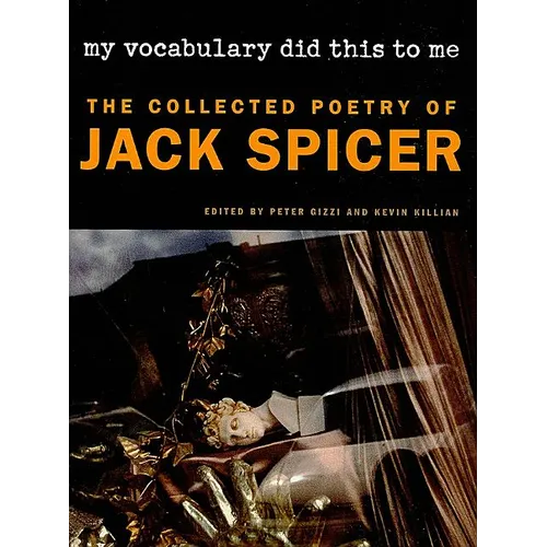 My Vocabulary Did This to Me: The Collected Poetry of Jack Spicer - Paperback