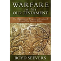 Warfare in the Old Testament: The Organization, Weapons, and Tactics of Ancient Near Eastern Armies - Hardcover