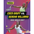 Coco Gauff vs. Serena Williams: Who Would Win? - Library Binding