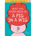 What This Story Needs Is a Pig in a Wig - Hardcover