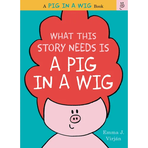 What This Story Needs Is a Pig in a Wig - Hardcover