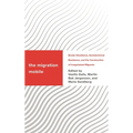 The Migration Mobile: Border Dissidence, Sociotechnical Resistance, and the Construction of Irregularized Migrants - Paperback
