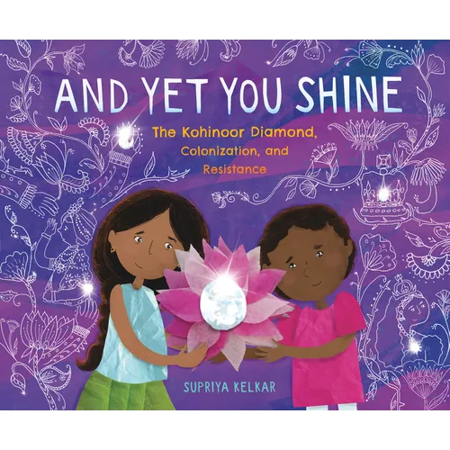 And Yet You Shine: The Kohinoor Diamond, Colonization, and Resistance - Hardcover