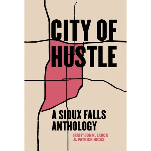 City of Hustle: A Sioux Falls Anthology - Paperback