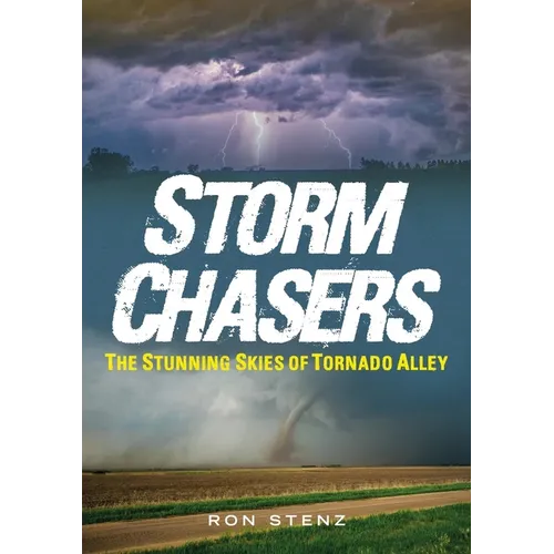 Storm Chasers: The Stunning Skies of Tornado Alley - Paperback