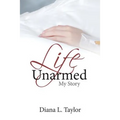 Life Unarmed: My Story - Paperback