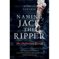 Naming Jack the Ripper: The Definitive Reveal - Paperback