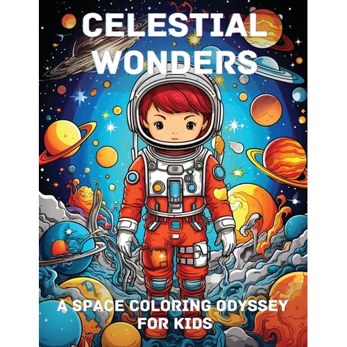 Celestial Wonders: A Space Coloring Odyssey for Kids - Paperback