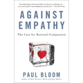 Against Empathy: The Case for Rational Compassion - Paperback